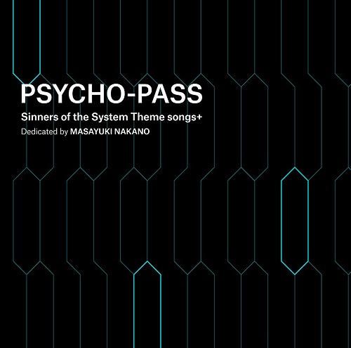 PSYCHO-PASS Sinners of the System Themesongs + Dedicated by Masayuki Nakano[CD] [通常盤] / 中野雅之(BOOM BOOM SATELLITES)