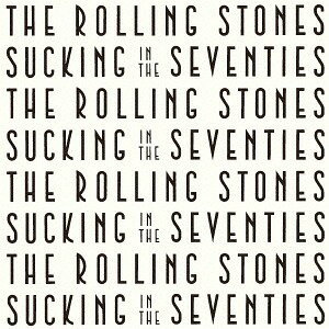 サッキング・イン・ザ・70’s[CD] [SHM-CD] [生産限定盤] / ザ・ローリング・ストーンズ
