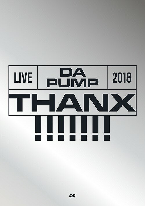 LIVE DA PUMP 2018 THANX!!!!!!! at 東京国際フォーラム ホールA[DVD] [2DVD+2CD/初回生産限定版] / DA PUMP