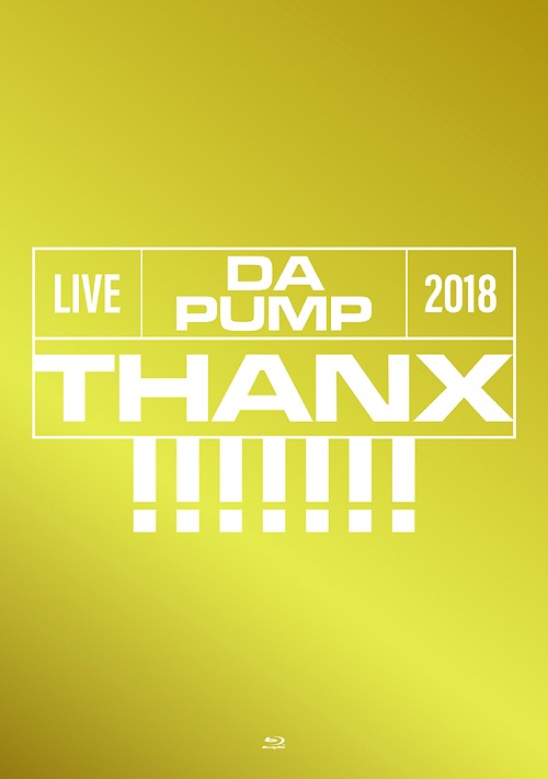 LIVE DA PUMP 2018 THANX!!!!!!! at 東京国際フォーラム ホールA[Blu-ray] [Blu-ray+2CD/初回生産限定版] / DA PUMP