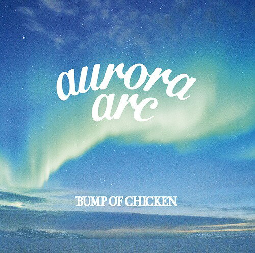 aurora arc CD Blu-ray付初回限定盤 B / BUMP OF CHICKEN