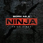 Born as a NINJA[CD] / TRIGA FINGA