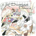 ダイナソーDANCE CD / yucat