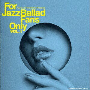 For Jazz Ballad Fans Only[CD] Vol.1 / オムニバス