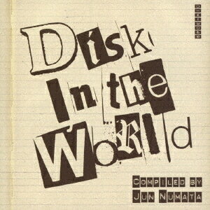 Disk In The World Compiled By Jun Numata[CD] / ˥Х (Ľ)