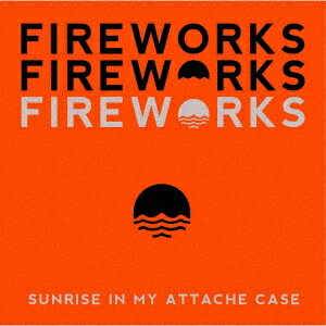 Fireworks[CD] / Sunrise In My Attache Case