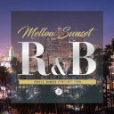 Mellow Sunset R B CHILL VIBES COLLECTION CD 3 / オムニバス