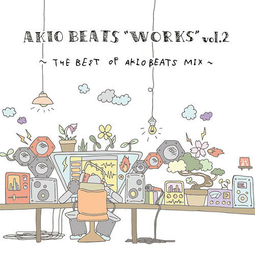 AKIO BEATS ”WORKS”[CD] vol.2～THE BEST OF AKIO BEATS MIX / AKIO BEATS