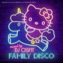 FAMILY DISCO Mixed by DJ OSSHY CD / DJ OSSHY