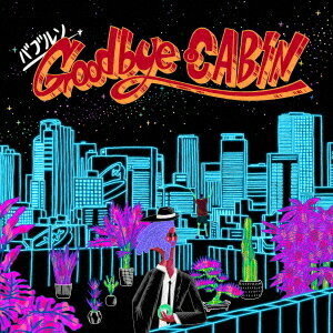 Goodbye CABIN[CD] / バブルソ