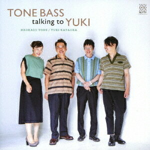 TONE BASS talking to YUKI[CD] / 刀祢直和、片岡ゆき