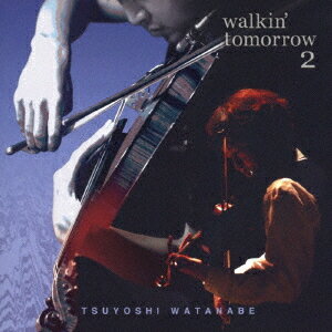 WALKIN’ TOMORROW[CD] 2 / 渡辺剛