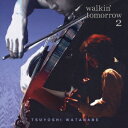WALKIN’ TOMORROW[CD] 2 / 渡辺剛
