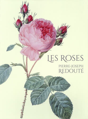 バラ図譜[本/雑誌] / ピエール=ジョゼフ・ルドゥーテ/原画制作 コノサーズ・コレクション東京/監修・装幀・編集
