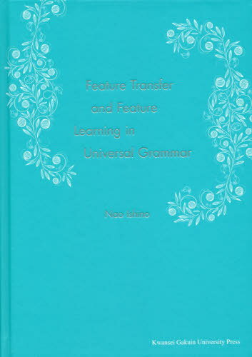 Feature Transfer and Feature Learning in Universal Grammar[/] / ...