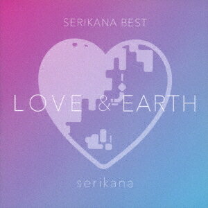 SERIKANA BEST「LOVE & EARTH」[CD] / せりか