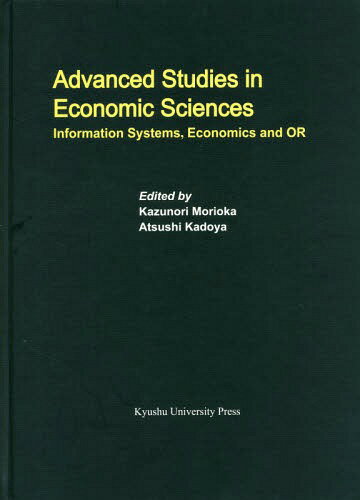 Advanced Studies in Economic Sciences Information Systems Economics and OR[本/雑誌] (Series of Monographs of Contemporary Social Systems Solutions Volume10) / KazunoriMorioka/〔編〕 AtsushiKadoya/〔編〕