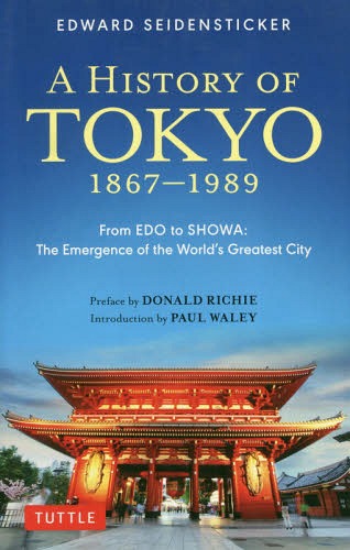 A HISTORY OF TOKYO 1867-1989 From EDO to SHOWA:The Emergence of the Wo...