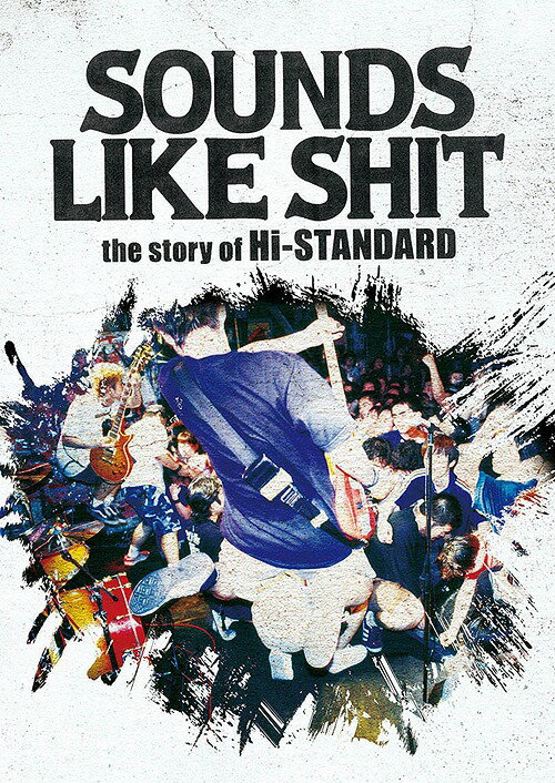 SOUNDS LIKE SHIT the story of Hi-STANDARD[DVD] / Hi-STANDARD