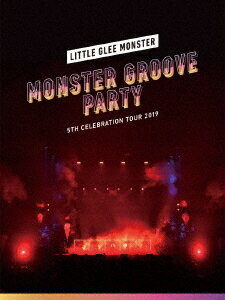 Little Glee Monster 5th Celebration Tour 2019 ～MONSTER GROOVE PARTY～[Blu-ray] [初回生産限定版] / Little Glee Monster
