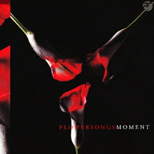 Flower Songs～Moment[CD] / オムニバス