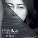 Papillon(パピヨン) - ボヘミアン・ラプソディ-[CD] [DVD付初回完全限定スペシャル盤/Aタイプ] / 氷川きよし