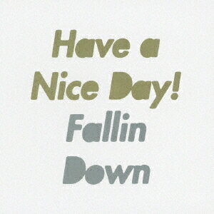 FALLIN DOWN[CD] / HAVE A NICE DAY!