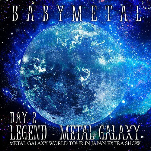 LEGEND - METAL GALAXY (METAL GALAXY WORLD TOUR IN JAPAN EXTRA SHOW) CD DAY-2 / BABYMETAL