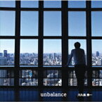 unbalance[CD] / 川久保秀一