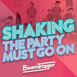 Shaking / The Party Must Go On[CD] [̾] / Boom Trigger