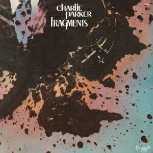 フラグメンツ[CD] [完全限定生産盤] / チャーリー・パーカー