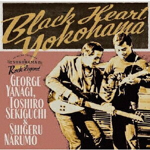 Black Heart Yokohama[CD] / 柳ジョージ、関口敏郎&成毛滋