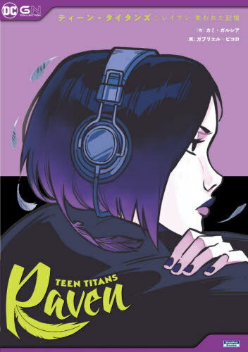 eB[E^C^Y:CuꂽL / ^Cg:Teen Titans:Raven[{/G] (ShoPro Books DC GN COLLECTION) / J~EKVA/ KuGEsR/ r/