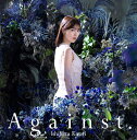 Against. CD 通常盤 / 石原夏織