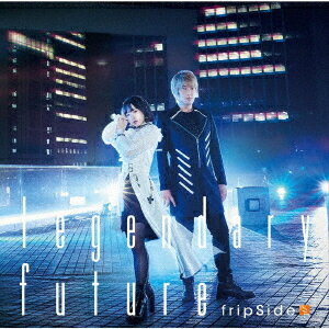 TVアニメ「キングスレイド 意志を継ぐものたち」オープニングテーマ: legendary future[CD] [通常盤] / fripSide