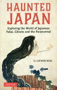 HAUNTED JAPAN Exploring the World of Japanese Yokai Ghosts and the Paranormal[本/...