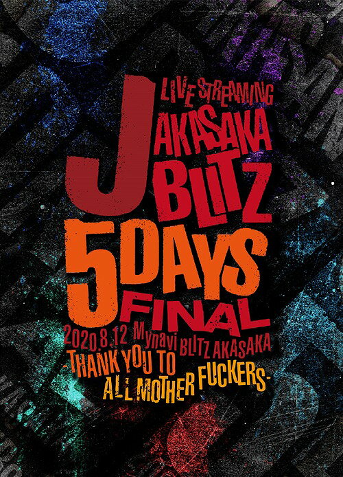 J LIVE STREAMING AKASAKA BLITZ 5DAYS FINAL -THANK YOU TO ALL MOTHER FUCKERS-[Blu-ray] / J