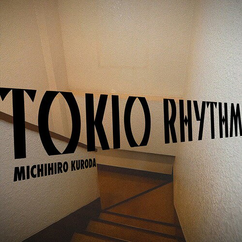 TOKIO RHYTHM[CD] [DVD付限定50枚盤] / 黒田倫弘