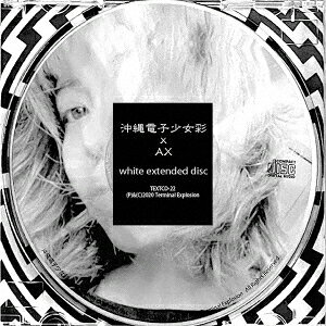 white extended disc / 沖縄電子少女彩×AX