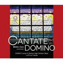 CANTATE DOMINO[CD] [数量限定盤] / 清泉女学院音楽部 La Pura Fuente