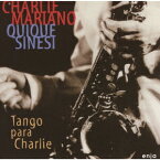 チャーリーのタンゴ[CD] [完全限定生産版] / チャーリー・マリアーノ&キケ・シネシ