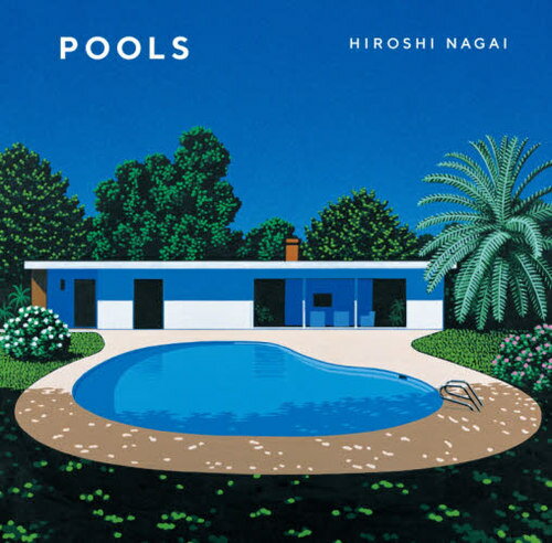 永井博 作品集 POOLS[本/雑誌] (単行本・ムック) / 永井博/著