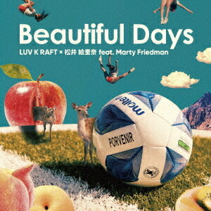 Beautiful Days[CD] / LUV K RAFT × 松井絵里奈 FEAT. MARTY FRIEDMAN