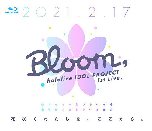 hololive IDOL PROJECT 1st Live.『Bloom 』 Blu-ray / hololive IDOL PROJECT