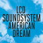 アメリカン・ドリーム[アナログ盤 (LP)] [リミテッド・エディション] [2LP/輸入盤] / LCDサウンドシステム