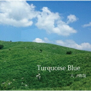 Turquoise Blue[CD] / 大勇哉
