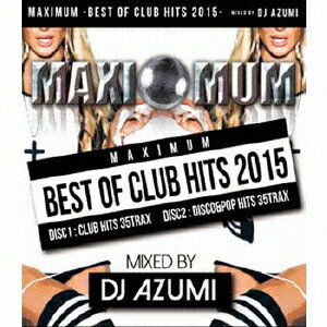 MAXIMUM -BEST OF CLUB HITS 2015-[CD] / DJ AZUMI