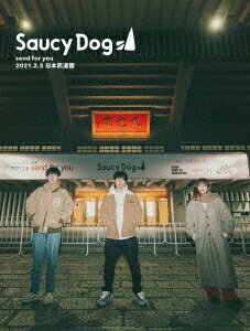 「send for you」2021.2.5日本武道館[Blu-ray] / Saucy Dog