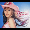 Dream×Dream[CD] / 愛内里菜