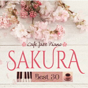 カフェで流れるジャズピアノ～SAKURA BEST 30[CD] / Moonlight Jazz Blue & JAZZ PARADISE